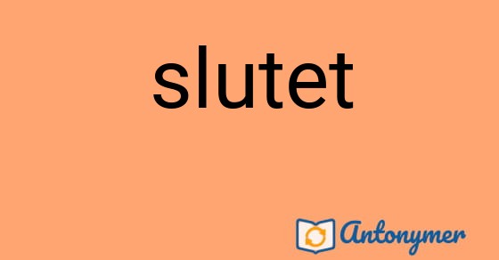 Bild som illustrerar ordet slutet och dess antonymer.
