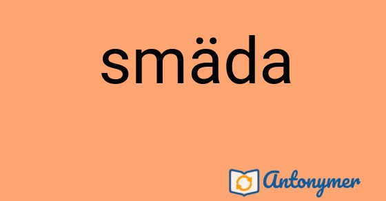 Bild som illustrerar ordet smäda och dess antonymer.