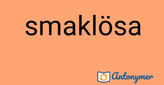Bild som illustrerar ordet smaklösa och dess antonymer.