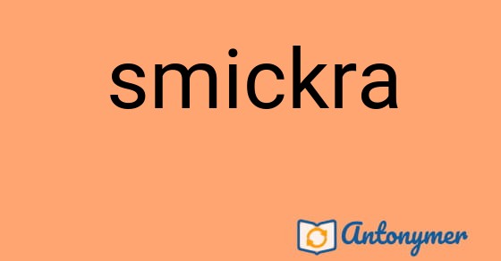 Bild som illustrerar ordet smickra och dess antonymer.