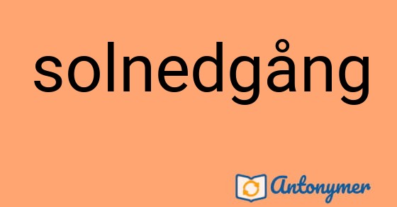 Bild som illustrerar ordet solnedgång och dess antonymer.