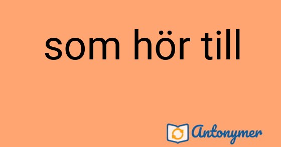 Bild som illustrerar uttrycket som hör till och dess antonymer.
