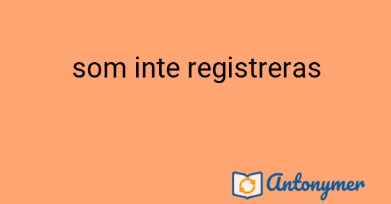 Bild som illustrerar uttrycket som inte registreras och dess antonymer.