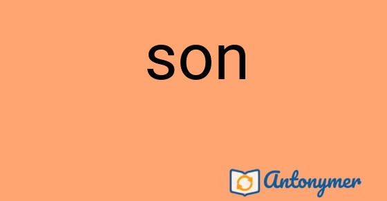 Bild som illustrerar ordet son och dess antonymer.