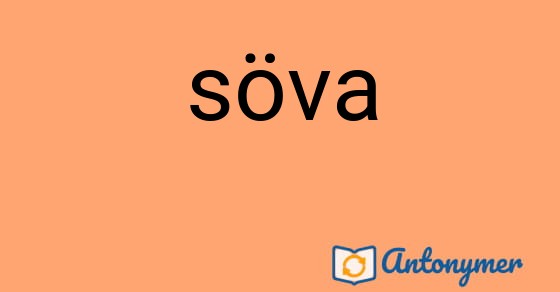 Bild som illustrerar ordet söva och dess antonymer.