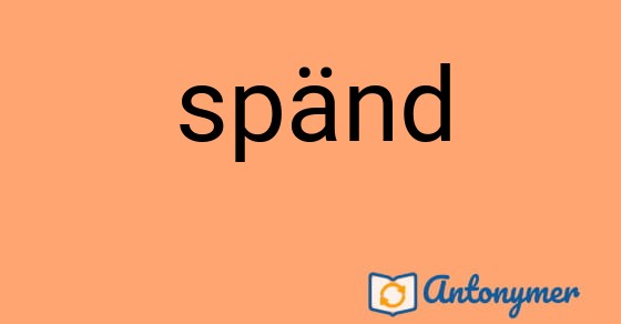 Bild som illustrerar ordet spänd och dess antonymer.