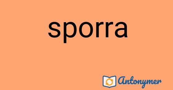 Bild som illustrerar ordet sporra och dess antonymer.
