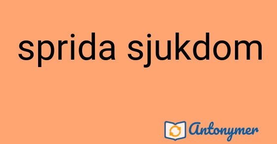 Bild som illustrerar uttrycket sprida sjukdom och dess antonymer.