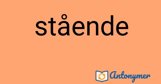 Bild som illustrerar ordet stående och dess antonymer.