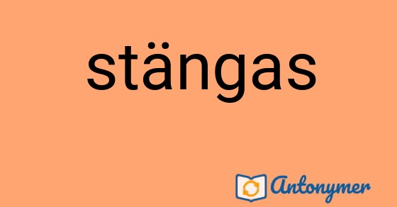 Bild som illustrerar ordet stängas och dess antonymer.