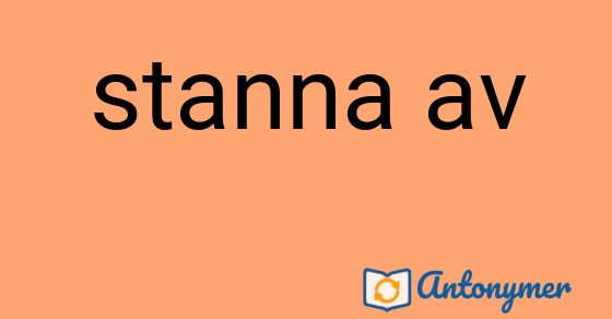 Bild som illustrerar uttrycket stanna av och dess antonymer.
