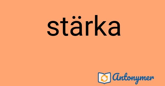 Bild som illustrerar ordet stärka och dess antonymer.