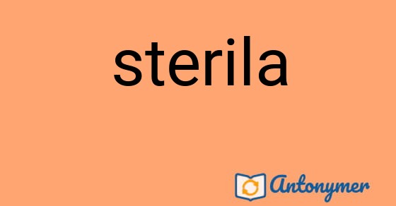 Bild som illustrerar ordet sterila och dess antonymer.