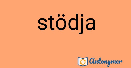 Bild som illustrerar ordet stödja och dess antonymer.