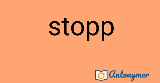 Bild som illustrerar ordet stopp och dess antonymer.