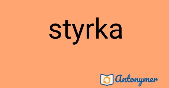 Bild som illustrerar ordet styrka och dess antonymer.