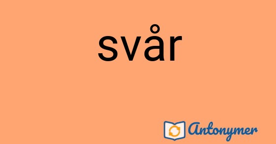 Bild som illustrerar ordet svår och dess antonymer.