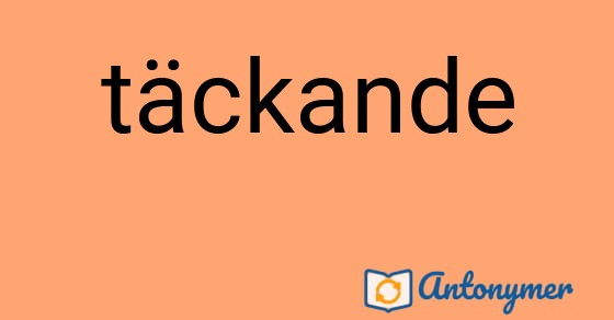 Bild som illustrerar ordet täckande och dess antonymer.