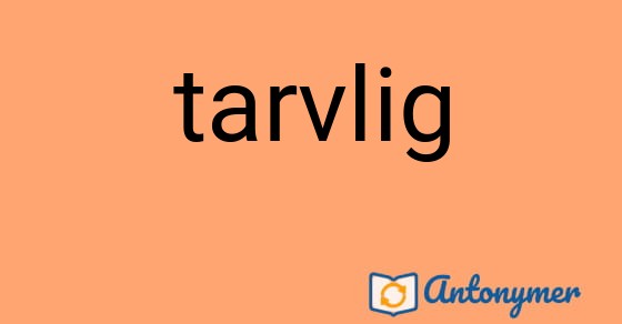 Bild som illustrerar ordet tarvlig och dess antonymer.