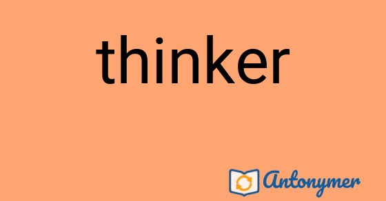 Bild som illustrerar ordet thinker och dess antonymer.