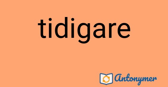 Bild som illustrerar ordet tidigare och dess antonymer.