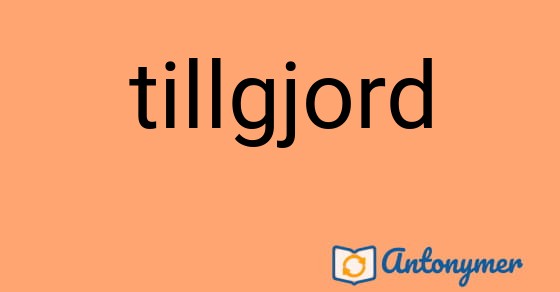 Bild som illustrerar ordet tillgjord och dess antonymer.