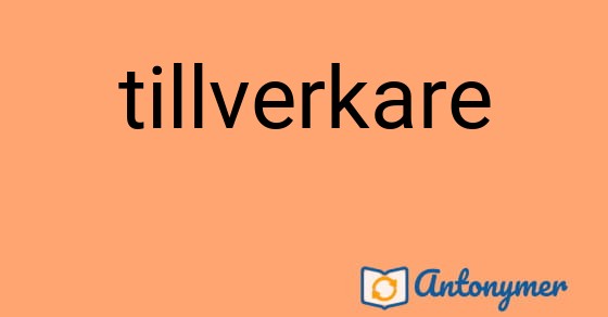 Bild som illustrerar ordet tillverkare och dess antonymer.
