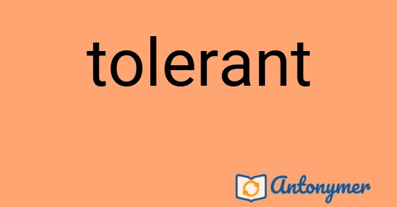 Bild som illustrerar ordet tolerant och dess antonymer.