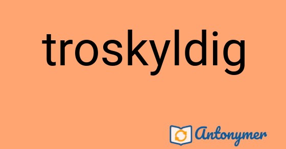 Bild som illustrerar ordet troskyldig och dess antonymer.