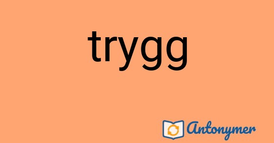 Bild som illustrerar ordet trygg och dess antonymer.