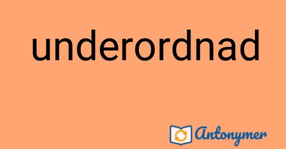 Bild som illustrerar ordet underordnad och dess antonymer.