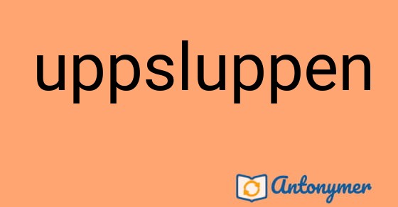 Bild som illustrerar ordet uppsluppen och dess antonymer.