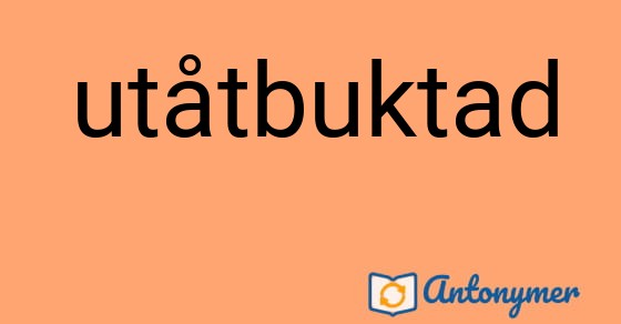Bild som illustrerar ordet utåtbuktad och dess antonymer.