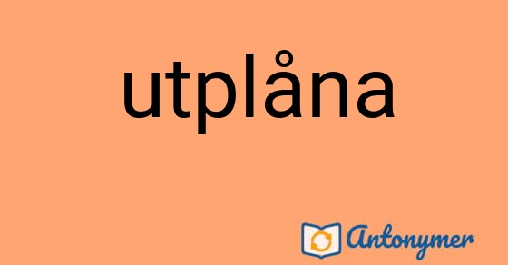 Bild som illustrerar ordet utplåna och dess antonymer.