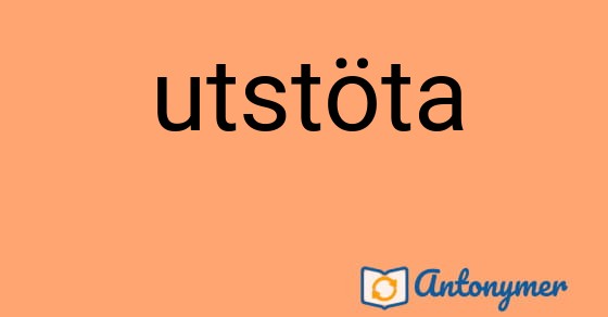Bild som illustrerar ordet utstöta och dess antonymer.