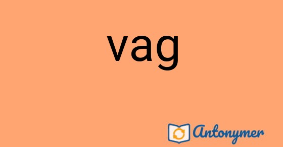 Bild som illustrerar ordet vag och dess antonymer.