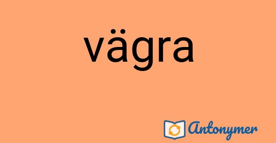 Bild som illustrerar ordet vägra och dess antonymer.