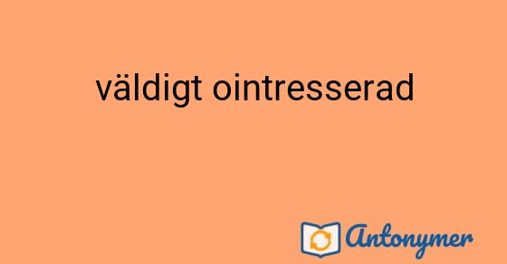 Bild som illustrerar uttrycket väldigt ointresserad och dess antonymer.