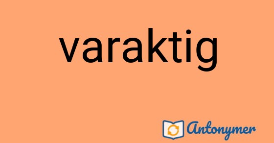 Bild som illustrerar ordet varaktig och dess antonymer.