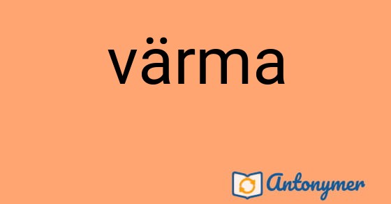 Bild som illustrerar ordet värma och dess antonymer.