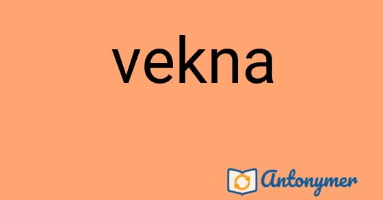 Bild som illustrerar ordet vekna och dess antonymer.