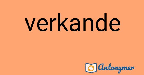 Bild som illustrerar ordet verkande och dess antonymer.