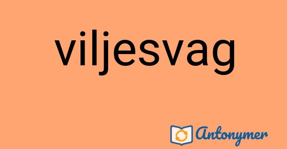 Bild som illustrerar ordet viljesvag och dess antonymer.
